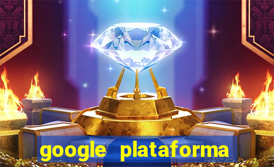 google plataforma de jogos